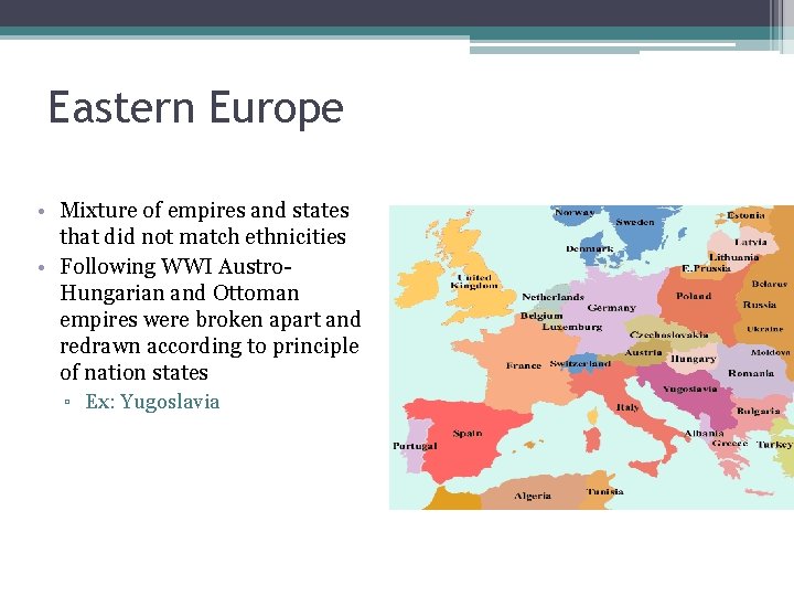 Eastern Europe • Mixture of empires and states that did not match ethnicities •
