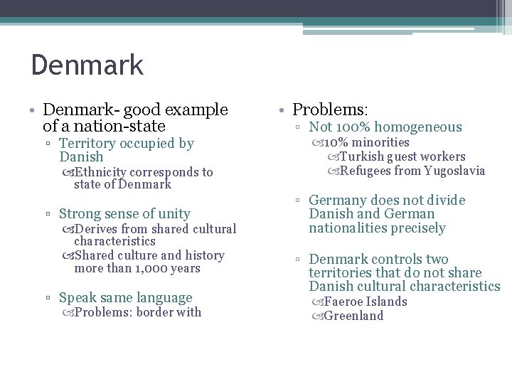 Denmark • Denmark- good example of a nation-state ▫ Territory occupied by Danish Ethnicity