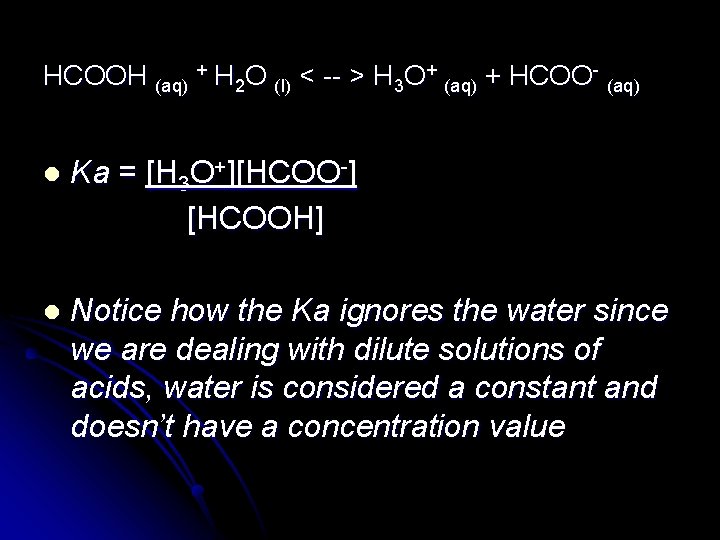 HCOOH (aq) + H 2 O (l) < -- > H 3 O+ (aq)