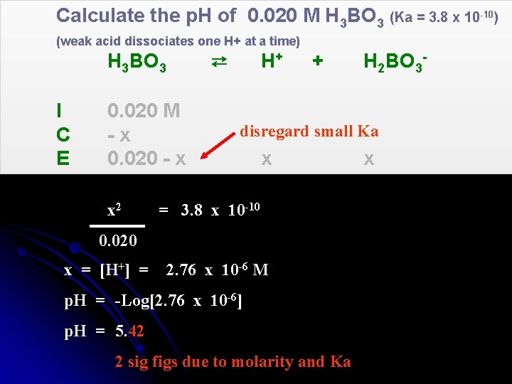 Calculate the p. H of 0. 020 M H 3 BO 3 (Ka =