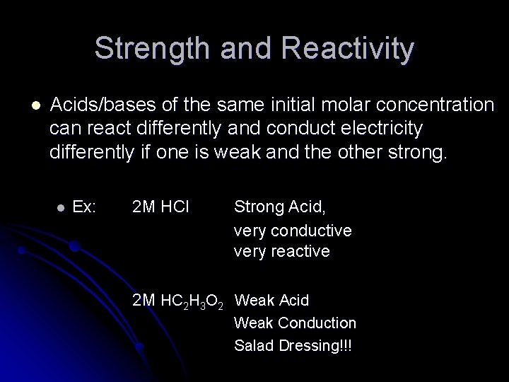 Strength and Reactivity l Acids/bases of the same initial molar concentration can react differently