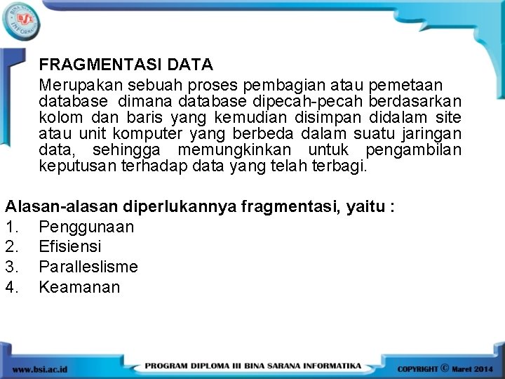 FRAGMENTASI DATA Merupakan sebuah proses pembagian atau pemetaan database dimana database dipecah-pecah berdasarkan kolom