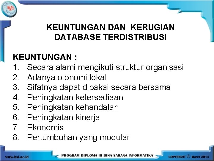 KEUNTUNGAN DAN KERUGIAN DATABASE TERDISTRIBUSI KEUNTUNGAN : 1. Secara alami mengikuti struktur organisasi 2.