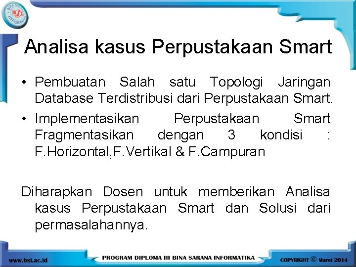 Analisa kasus Perpustakaan Smart • Pembuatan Salah satu Topologi Jaringan Database Terdistribusi dari Perpustakaan