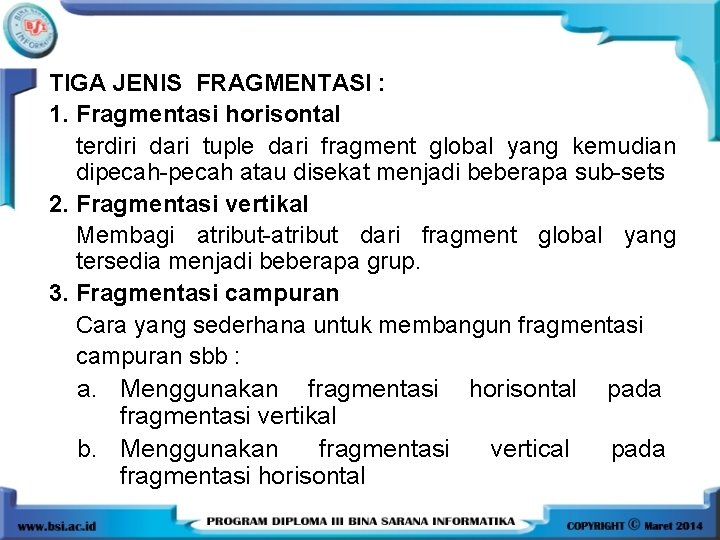 TIGA JENIS FRAGMENTASI : 1. Fragmentasi horisontal terdiri dari tuple dari fragment global yang