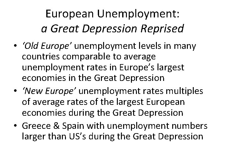 European Unemployment: a Great Depression Reprised • ‘Old Europe’ unemployment levels in many countries