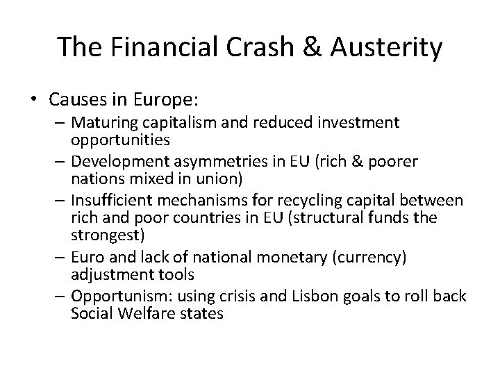 The Financial Crash & Austerity • Causes in Europe: – Maturing capitalism and reduced