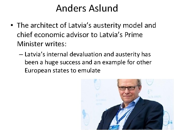 Anders Aslund • The architect of Latvia’s austerity model and chief economic advisor to