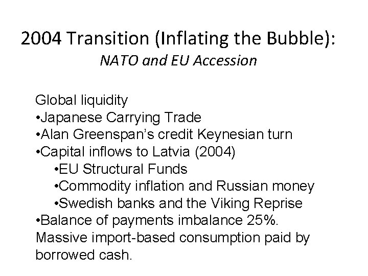 2004 Transition (Inflating the Bubble): NATO and EU Accession Global liquidity • Japanese Carrying