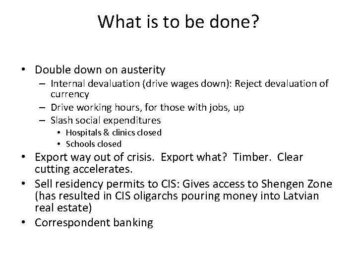 What is to be done? • Double down on austerity – Internal devaluation (drive