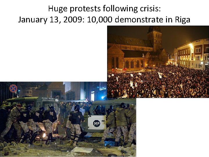 Huge protests following crisis: January 13, 2009: 10, 000 demonstrate in Riga 