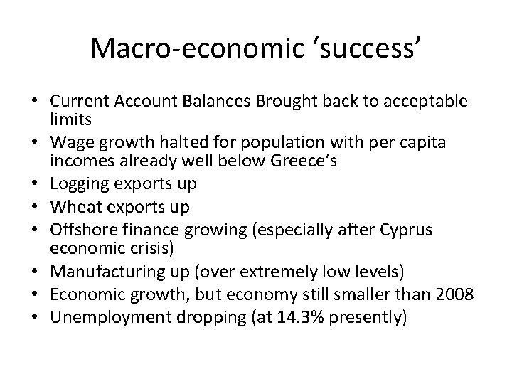 Macro-economic ‘success’ • Current Account Balances Brought back to acceptable limits • Wage growth