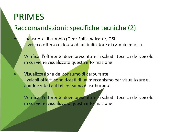 PRIMES Raccomandazioni: specifiche tecniche (2) • Indicatore di cambio (Gear Shift Indicator, GSI) Il