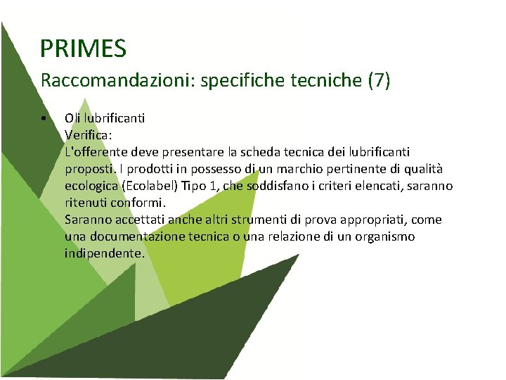 PRIMES Raccomandazioni: specifiche tecniche (7) • Oli lubrificanti Verifica: L'offerente deve presentare la scheda