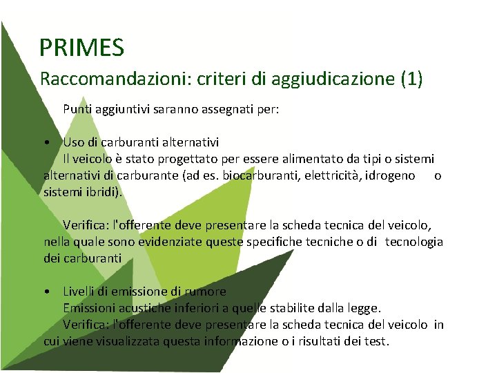 PRIMES Raccomandazioni: criteri di aggiudicazione (1) Punti aggiuntivi saranno assegnati per: • Uso di