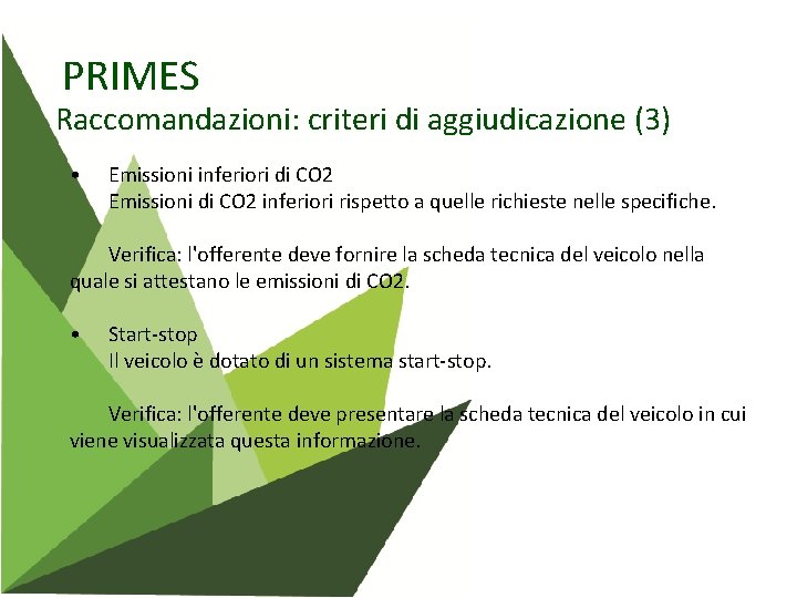 PRIMES Raccomandazioni: criteri di aggiudicazione (3) • Emissioni inferiori di CO 2 Emissioni di