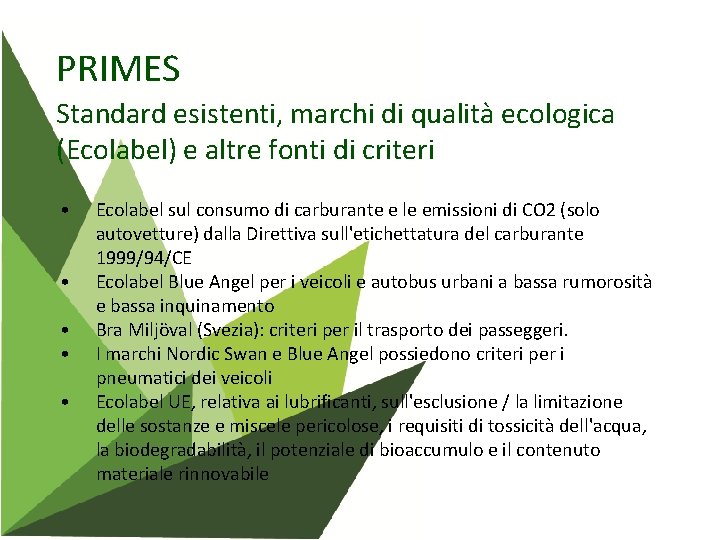 PRIMES Standard esistenti, marchi di qualità ecologica (Ecolabel) e altre fonti di criteri •