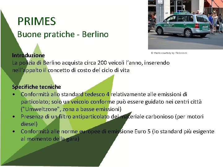 PRIMES Buone pratiche - Berlino © Photo courtesy by flickr. com Introduzione La polizia