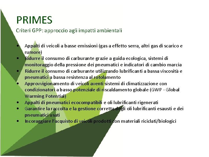 PRIMES Criteri GPP: approccio agli impatti ambientali • • Appalti di veicoli a basse