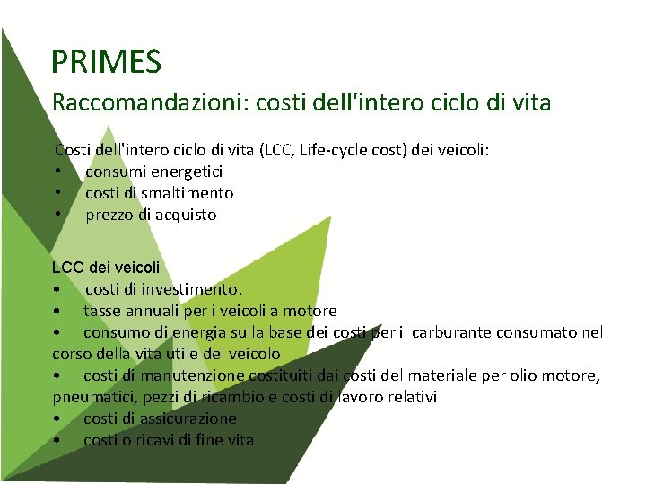 PRIMES Raccomandazioni: costi dell'intero ciclo di vita Costi dell'intero ciclo di vita (LCC, Life-cycle