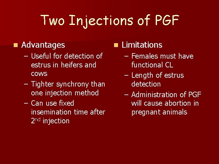 Two Injections of PGF n Advantages – Useful for detection of estrus in heifers