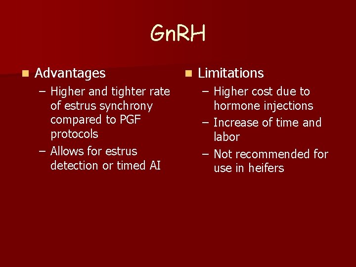 Gn. RH n Advantages – Higher and tighter rate of estrus synchrony compared to