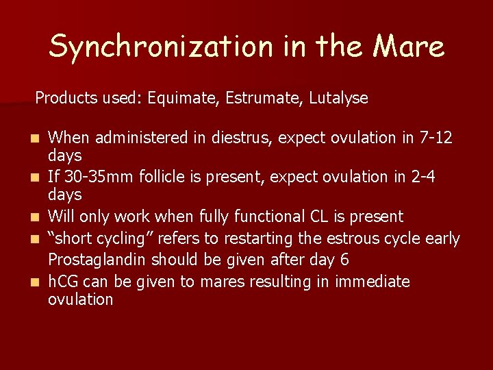 Synchronization in the Mare Products used: Equimate, Estrumate, Lutalyse n n n When administered