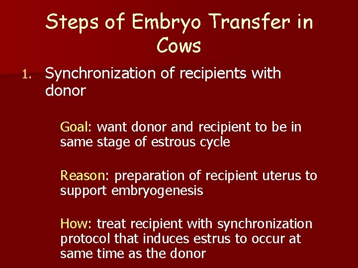 Steps of Embryo Transfer in Cows 1. Synchronization of recipients with donor Goal: want