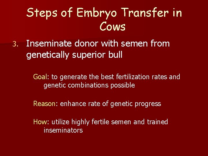 Steps of Embryo Transfer in Cows 3. Inseminate donor with semen from genetically superior