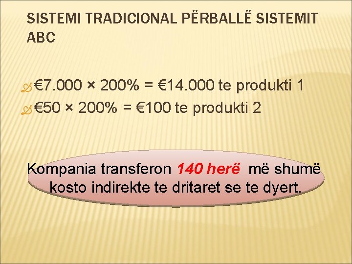 SISTEMI TRADICIONAL PËRBALLË SISTEMIT ABC € 7. 000 × 200% = € 14. 000