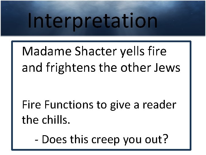 Interpretation Madame Shacter yells fire and frightens the other Jews Fire Functions to give Interpretation Madame Shacter yells fire and frightens the other Jews Fire Functions to give