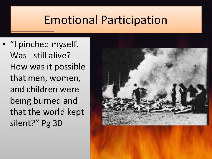 Emotional Participation • “I pinched myself. Was I still alive? How was it possible