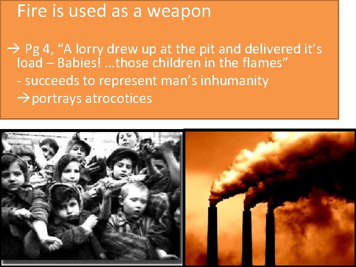 Fire is used as a weapon Pg 4, “A lorry drew up at the