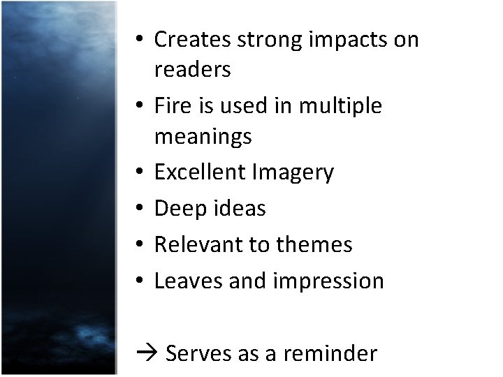 • Creates strong impacts on readers • Fire is used in multiple meanings • Creates strong impacts on readers • Fire is used in multiple meanings