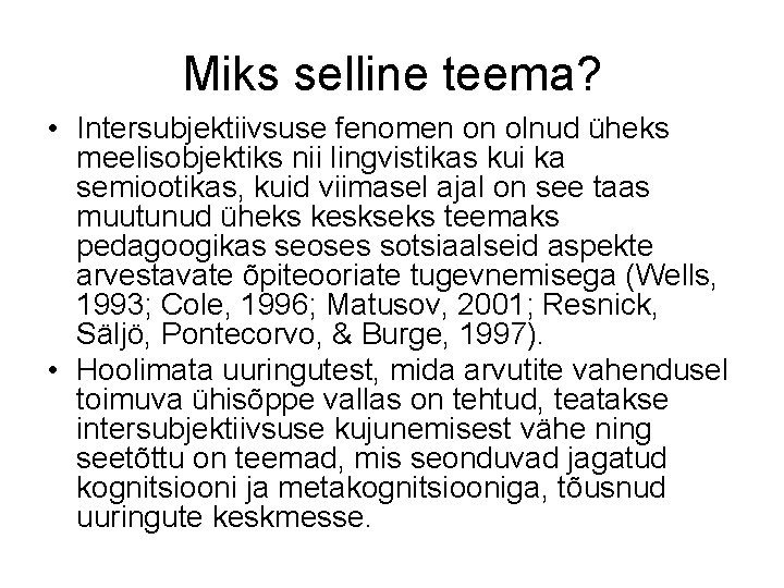 Miks selline teema? • Intersubjektiivsuse fenomen on olnud üheks meelisobjektiks nii lingvistikas kui ka