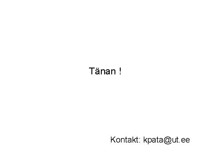 Tänan ! Kontakt: kpata@ut. ee 