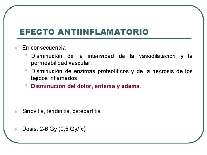 EFECTO ANTIINFLAMATORIO l En consecuencia • Disminución de la intensidad de la vasodilatación y