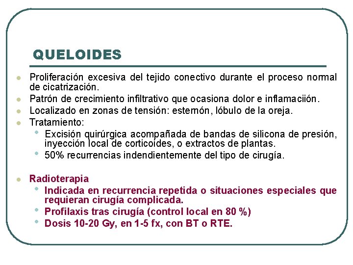 QUELOIDES l l l Proliferación excesiva del tejido conectivo durante el proceso normal de