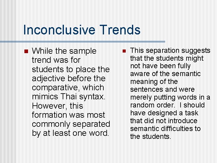 Inconclusive Trends n While the sample trend was for students to place the adjective
