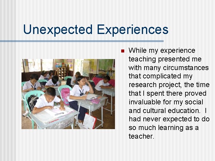 Unexpected Experiences n While my experience teaching presented me with many circumstances that complicated