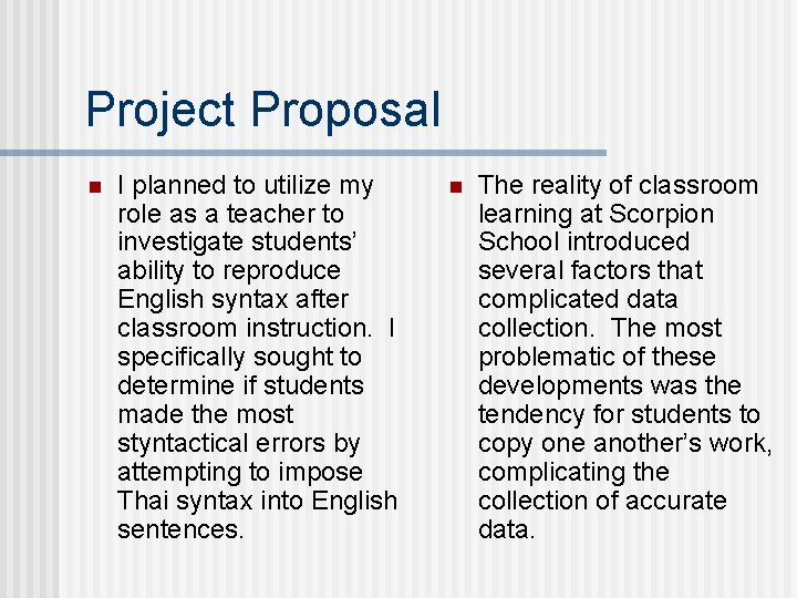 Project Proposal n I planned to utilize my role as a teacher to investigate
