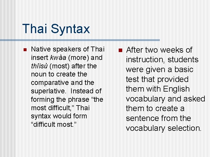 Thai Syntax n Native speakers of Thai insert kwàa (more) and thîisù (most) after