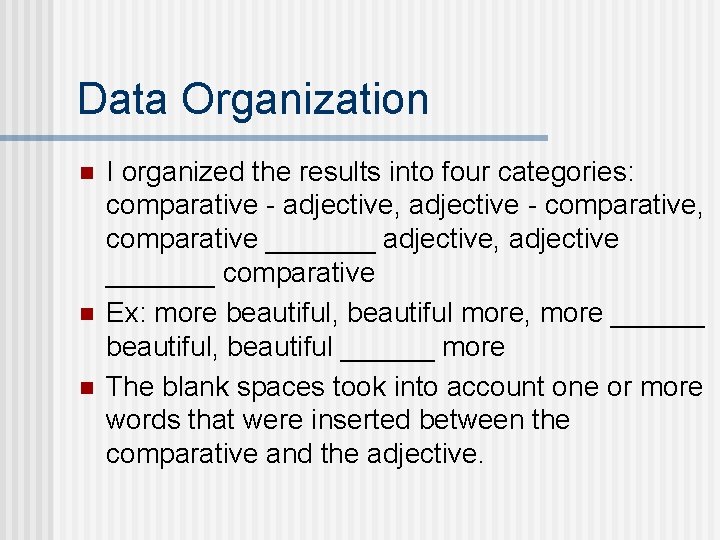Data Organization n I organized the results into four categories: comparative - adjective, adjective