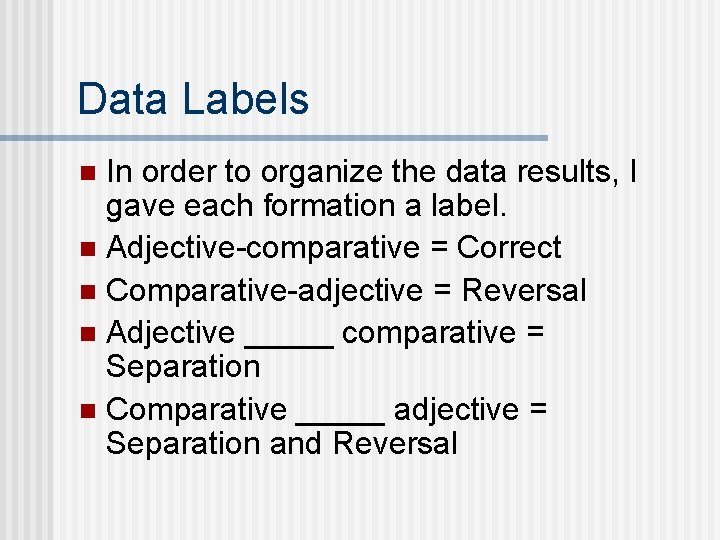 Data Labels In order to organize the data results, I gave each formation a
