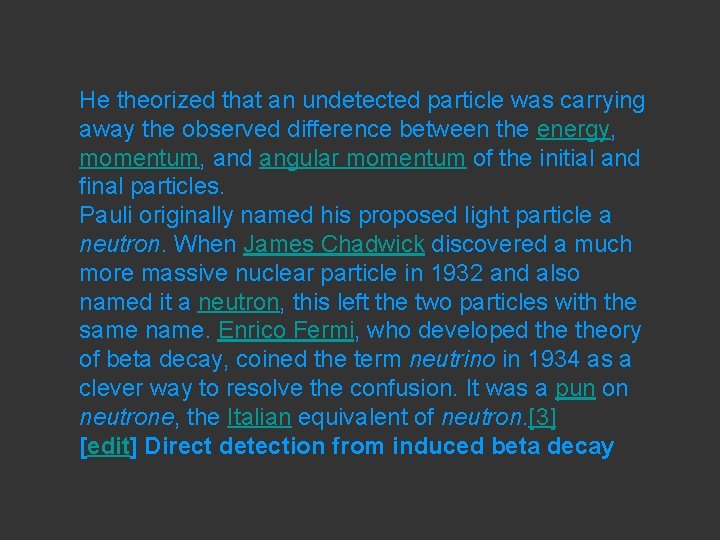 He theorized that an undetected particle was carrying away the observed difference between the