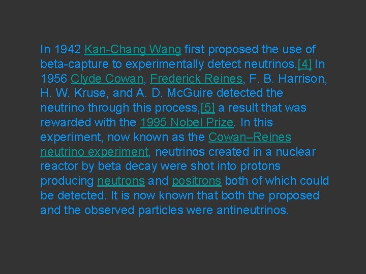 In 1942 Kan-Chang Wang first proposed the use of beta-capture to experimentally detect neutrinos.