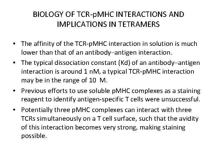 BIOLOGY OF TCR-p. MHC INTERACTIONS AND IMPLICATIONS IN TETRAMERS • The affinity of the
