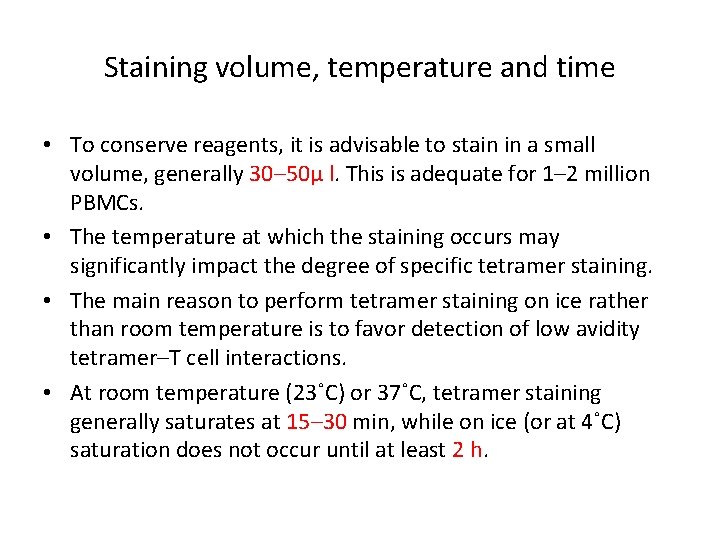 Staining volume, temperature and time • To conserve reagents, it is advisable to stain