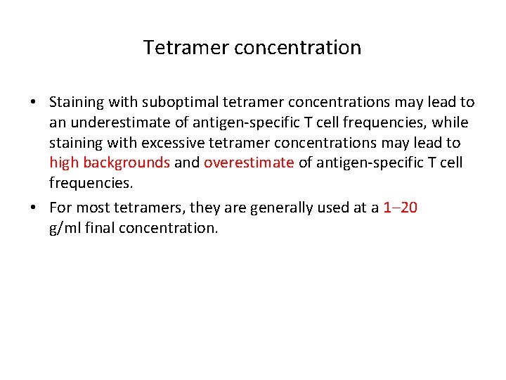 Tetramer concentration • Staining with suboptimal tetramer concentrations may lead to an underestimate of
