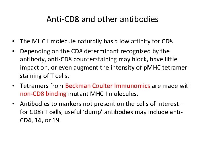Anti-CD 8 and other antibodies • The MHC I molecule naturally has a low